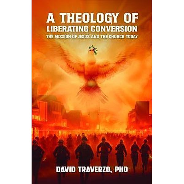 A Theology of Liberating Conversion, David Traverzo