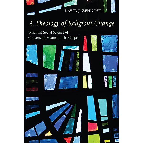 A Theology of Religious Change, David Zehnder