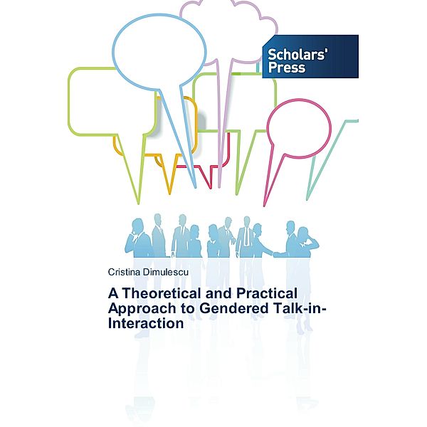 A Theoretical and Practical Approach to Gendered Talk-in-Interaction, Cristina Dimulescu