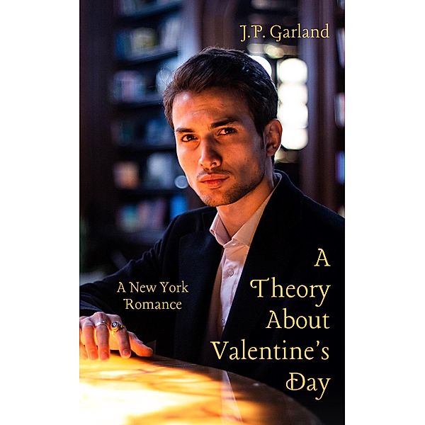 A Theory About Valentine's Day, J. P. Garland