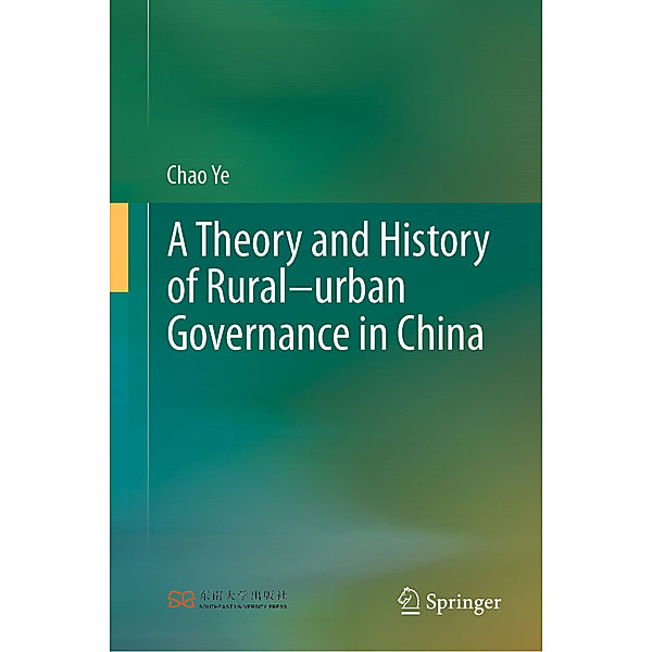 A Theory and History of Rural-urban Governance in China, Chao Ye