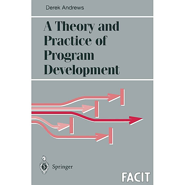 A Theory and Practice of Program Development, Derek J. Andrews