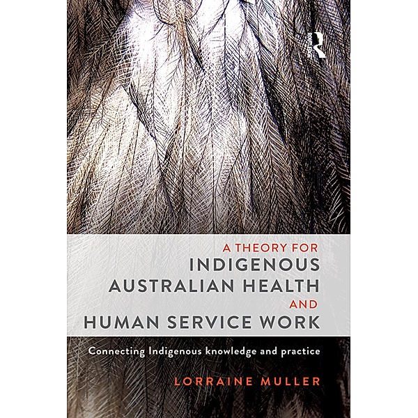 A Theory for Indigenous Australian Health and Human Service Work, Lorraine Muller