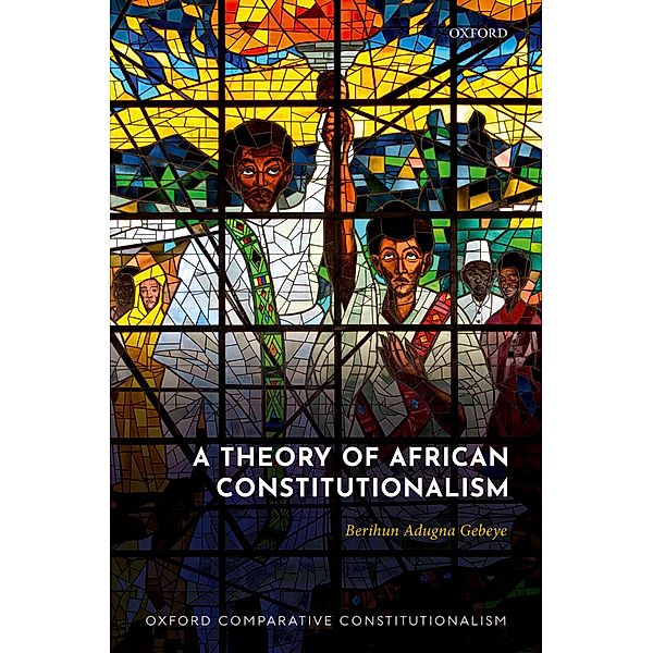 A Theory of African Constitutionalism, Berihun Adugna Gebeye