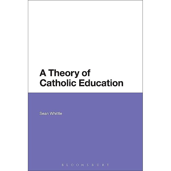 A Theory of Catholic Education, Sean Whittle