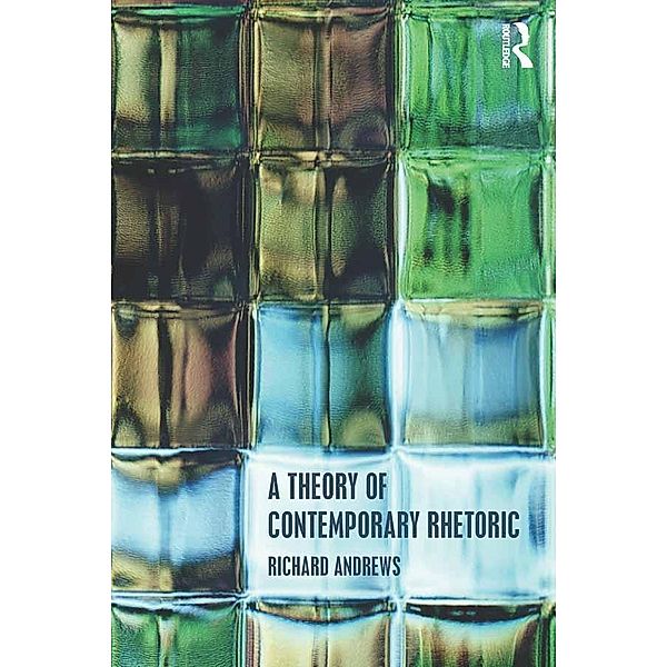 A Theory of Contemporary Rhetoric, Richard Andrews