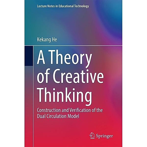 A Theory of Creative Thinking / Lecture Notes in Educational Technology, Kekang He