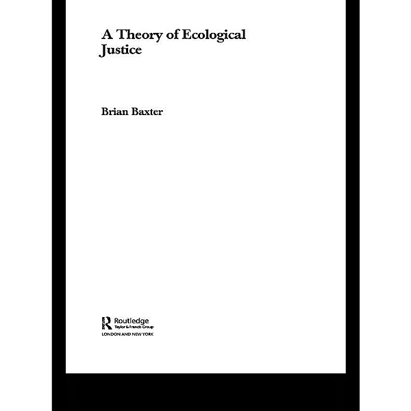 A Theory of Ecological Justice, Brian Baxter