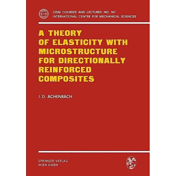 A Theory of Elasticity with Microstructure for Directionally Reinforced Composites / CISM International Centre for Mechanical Sciences Bd.167, J. D. Achenbach