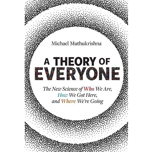 A Theory of Everyone, Michael Muthukrishna