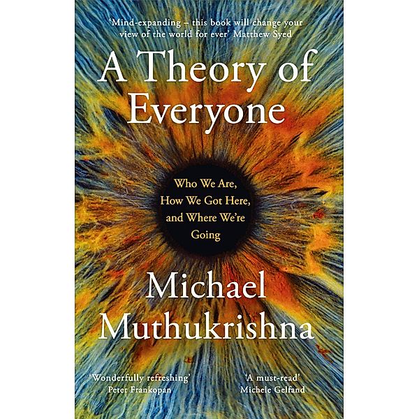 A Theory of Everyone, Michael Muthukrishna