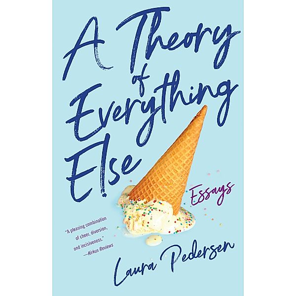 A Theory of Everything Else, Laura Pedersen