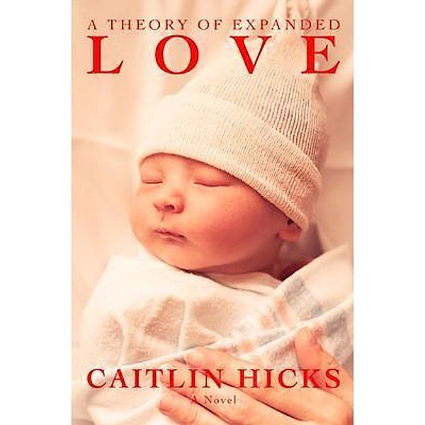 A Theory of Expanded Love, Caitlin Hicks