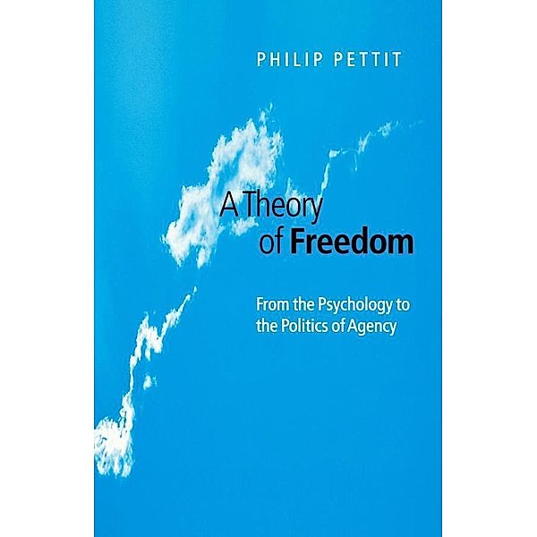 A Theory of Freedom, Philip Pettit