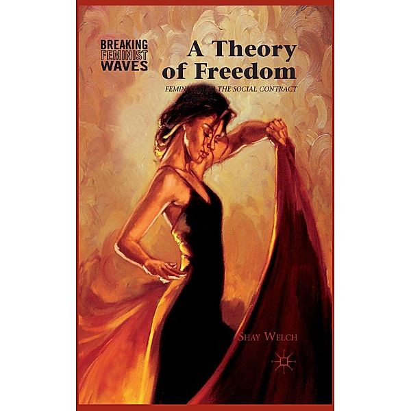 A Theory of Freedom / Breaking Feminist Waves, S. Welch