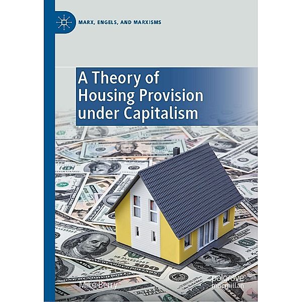 A Theory of Housing Provision under Capitalism / Marx, Engels, and Marxisms, Mike Berry