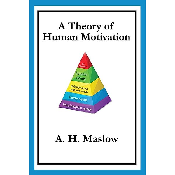 A Theory of Human Motivation, A. H. Maslow