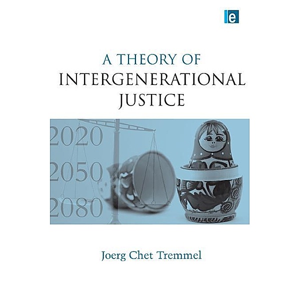 A Theory of Intergenerational Justice, Joerg Chet Tremmel