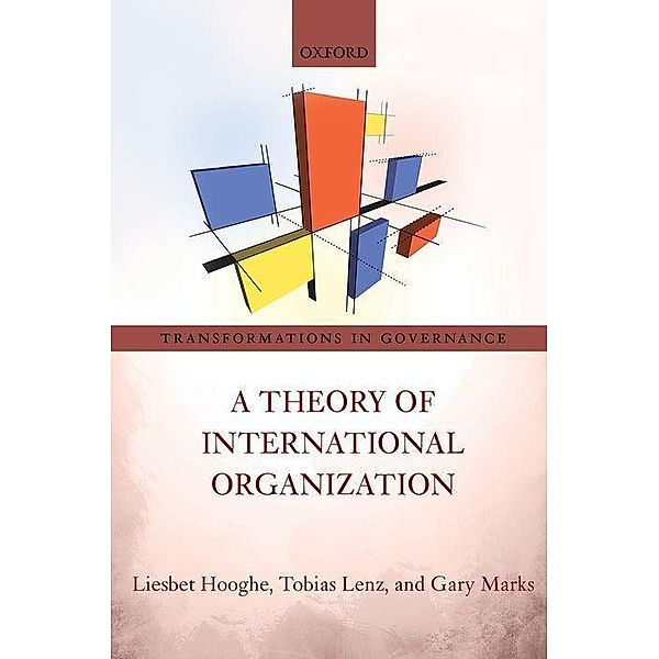 A Theory of International Organization, Liesbet Hooghe, Tobias Lenz, Gary Marks