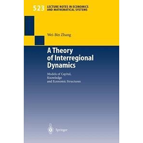 A Theory of Interregional Dynamics / Lecture Notes in Economics and Mathematical Systems Bd.523, Wei-Bin Zhang