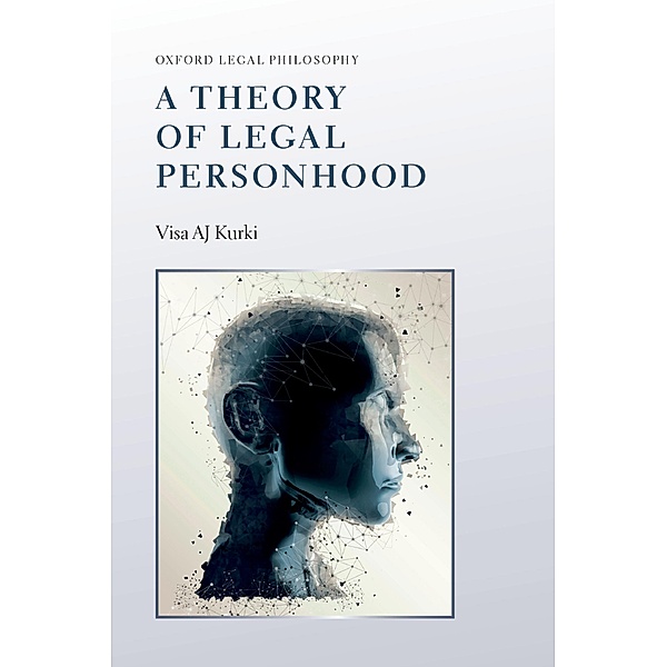 A Theory of Legal Personhood / Oxford Legal Philosophy, Visa Aj Kurki
