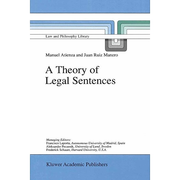 A Theory of Legal Sentences / Law and Philosophy Library Bd.34, Manuel Atienza, J. Ruiz Manero