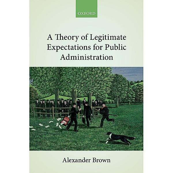 A Theory of Legitimate Expectations for Public Administration, Alexander Brown