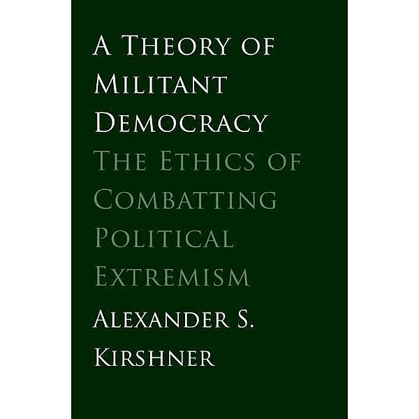A Theory of Militant Democracy, Alexander S. Kirshner