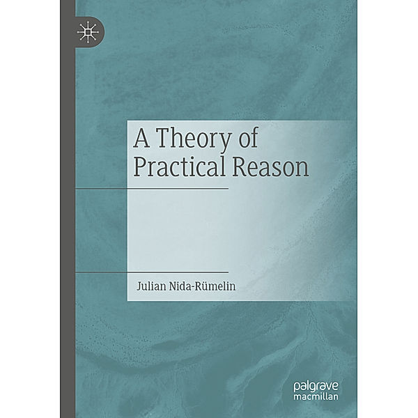 A Theory of Practical Reason, Julian Nida-Rümelin