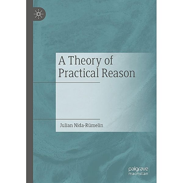 A Theory of Practical Reason / Progress in Mathematics, Julian Nida-Rümelin