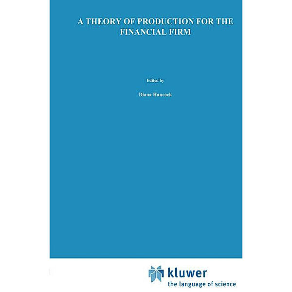 A Theory of Production for the Financial Firm, Diana Hancock