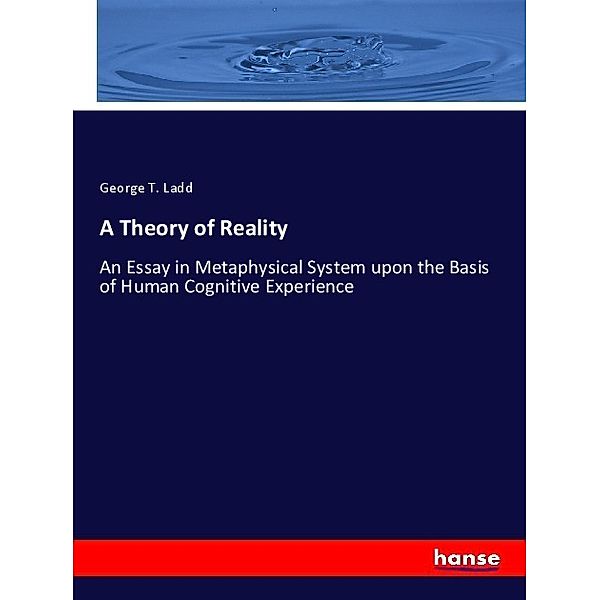 A Theory of Reality, George T. Ladd