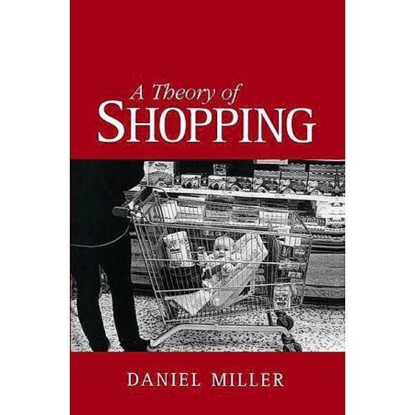 A Theory of Shopping, Daniel Miller