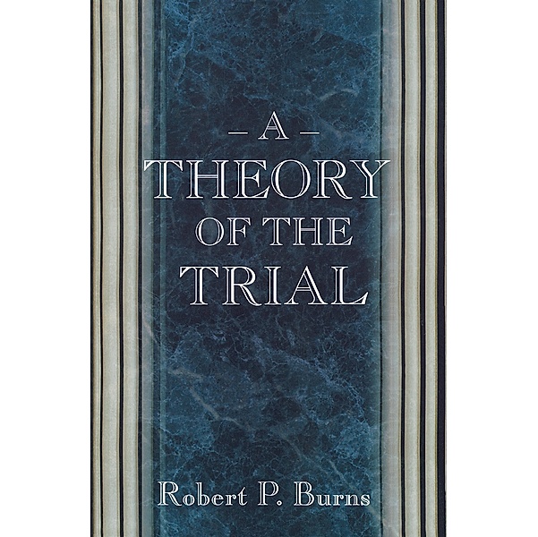 A Theory of the Trial, Robert P. Burns