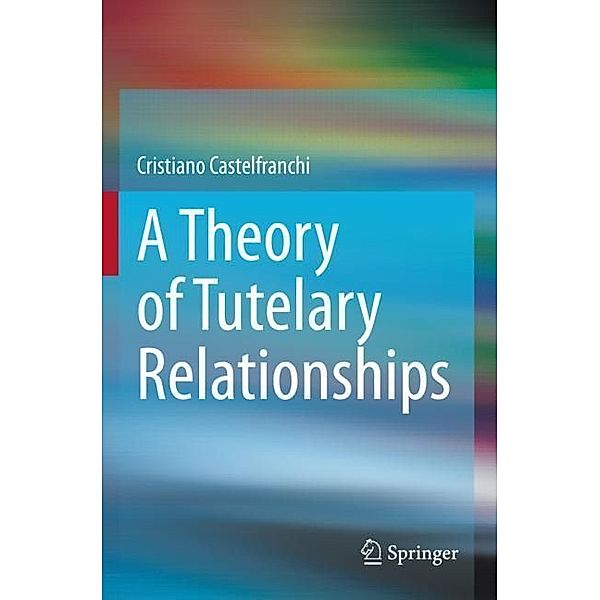 A Theory of Tutelary Relationships, Cristiano Castelfranchi