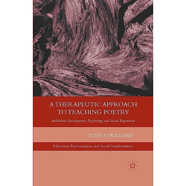 A Therapeutic Approach to Teaching Poetry / Education, Psychoanalysis, and Social Transformation, T. Williams