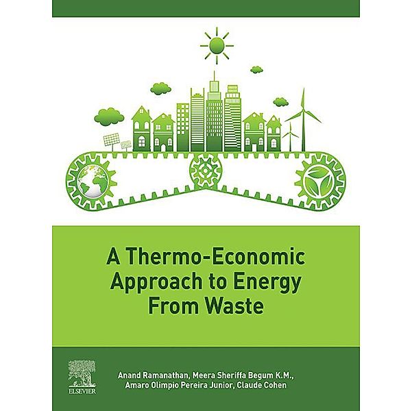 A Thermo-Economic Approach to Energy from Waste, Anand Ramanathan, Meera Sheriffa Begum, Amaro Olimpio Pereira, Claude Cohen