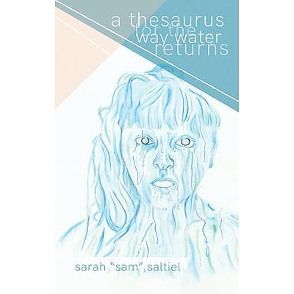 A Thesaurus for the Way Water Returns / Riza Press, Sarah "Sam" Saltiel