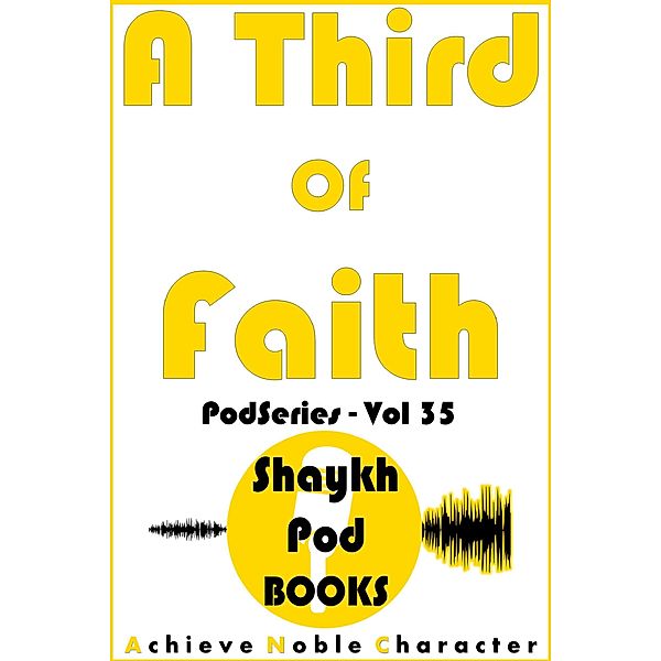 A Third of Faith (PodSeries, #35) / PodSeries, ShaykhPod Books