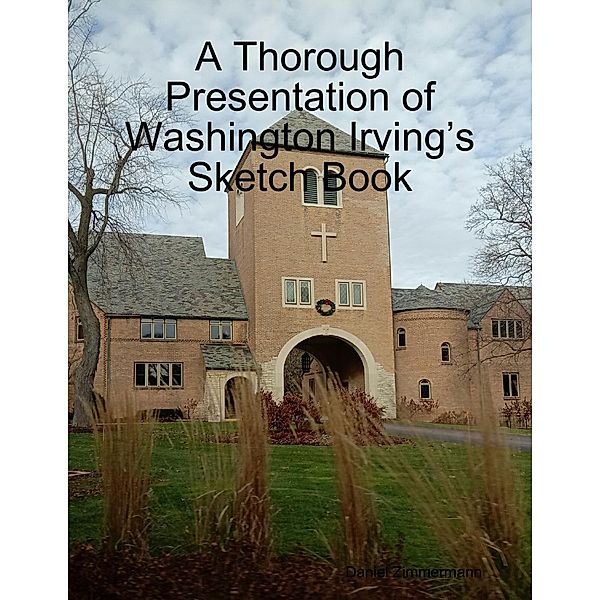 A Thorough Presentation of Washington Irving's Sketch Book, Daniel Zimmermann