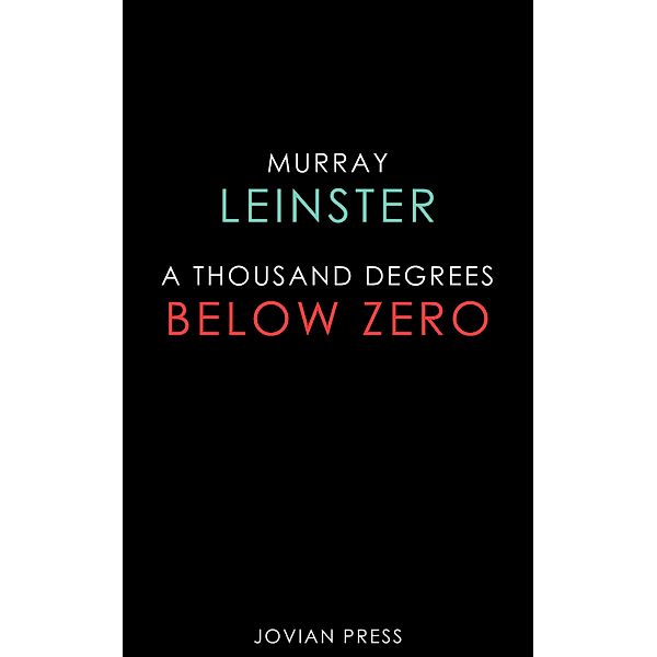 A Thousand Degrees Below Zero, Murray Leinster