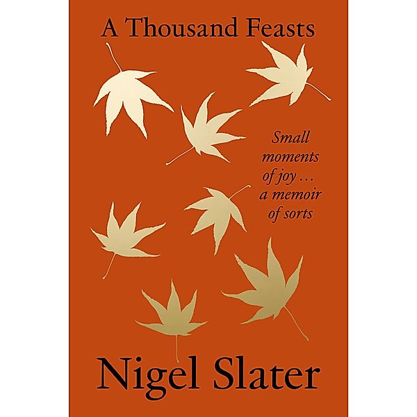 A Thousand Feasts, Nigel Slater