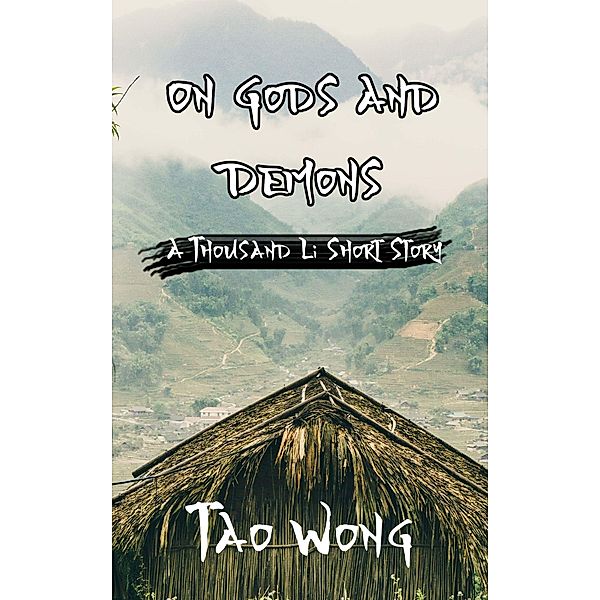 A Thousand Li: On Gods and Demons / A Thousand Li short stories Bd.3, Tao Wong