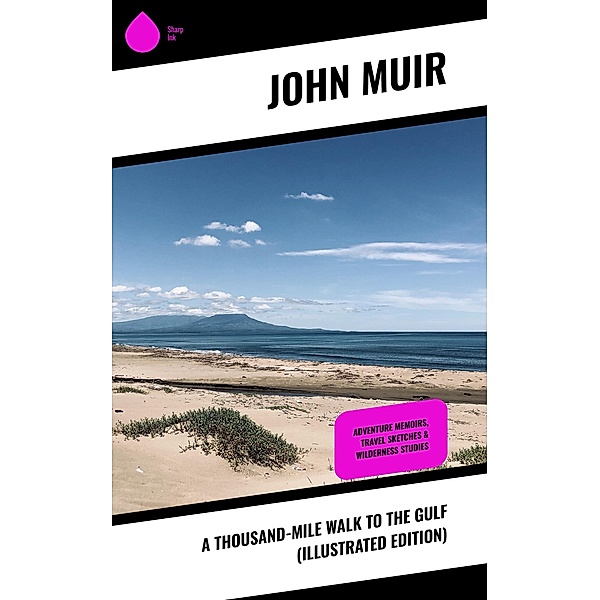 A Thousand-Mile Walk to the Gulf (Illustrated Edition), John Muir