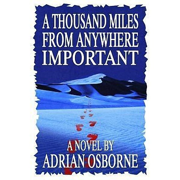 A Thousand Miles from Anywhere Important / Publicious Book Publishing, Adrian Osborne