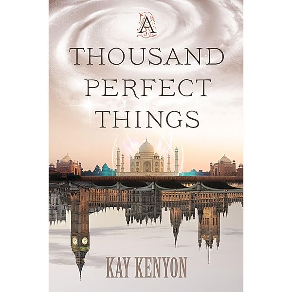 A Thousand Perfect Things, Kay Kenyon