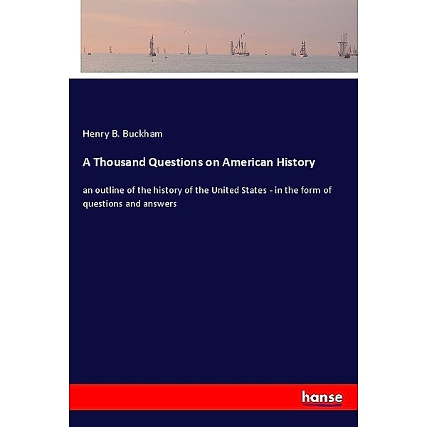 A Thousand Questions on American History, Henry B. Buckham
