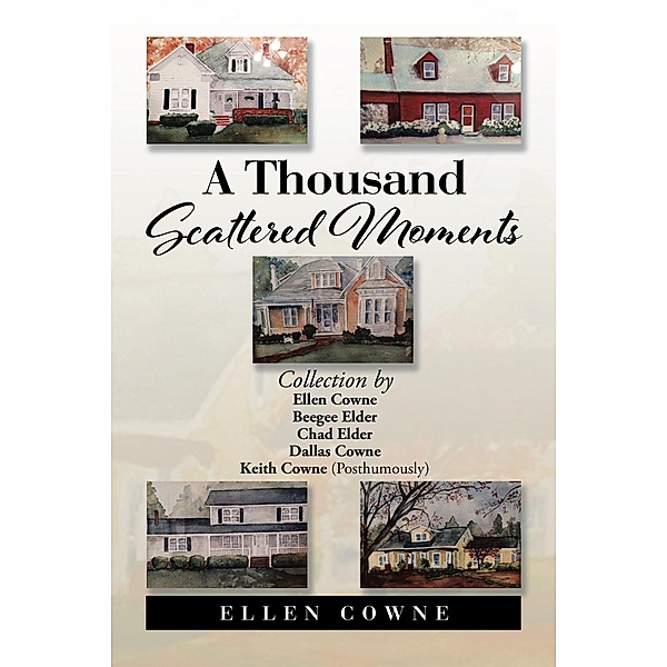 A Thousand Scattered Moments, Beegee Elder, Chad Elder, Dallas Cowne, Ellen Cowne, Keith Cowne