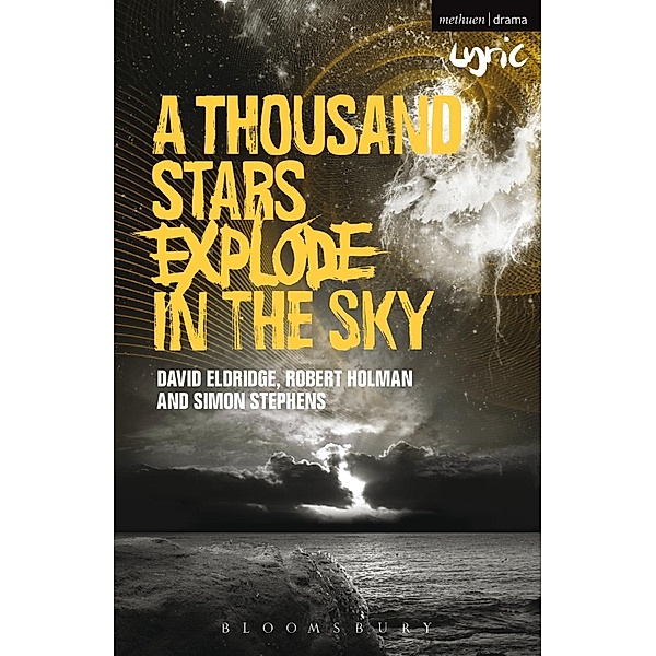 A Thousand Stars Explode in the Sky / Modern Plays, David Eldridge, Robert Holman, Simon Stephens