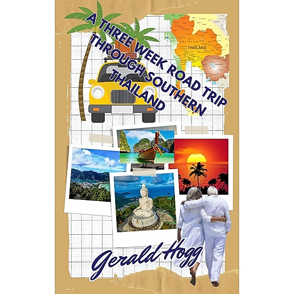 A Three Week Road Trip Through Southern Thailand (Just Another Day in Paradise, #1) / Just Another Day in Paradise, Gerald Hogg